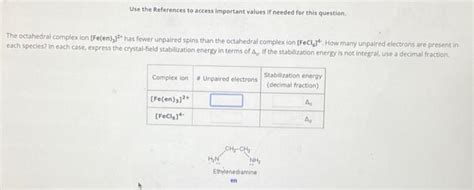 Solved The Octahedral Complex Ion Fe En Has Fewer Chegg