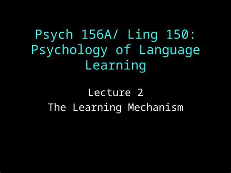 PPT Psych 156A Ling 150 Psychology Of Language Learning Lecture 2