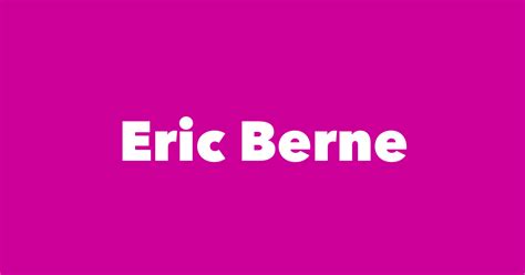 eric berne spouse children birthday