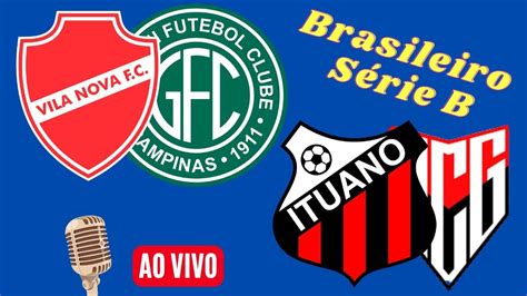 Ao Vivo Vila Nova X Guarani Ituano X Atl Tico Go Brasileiro S Rie