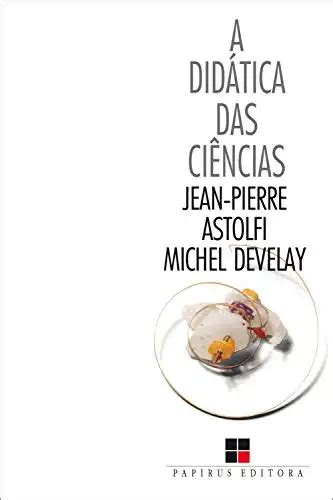 A didática das ciências Jean Pierre Astolfi PDF eBook Ler Online