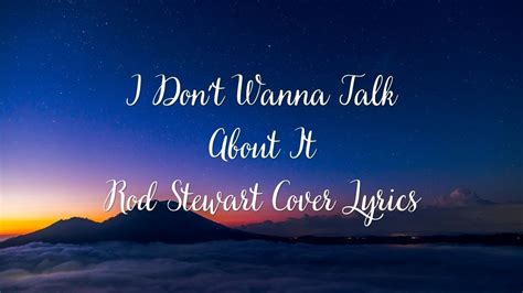 I Dont Wanna Talk About It Rod Stewart Cover Lyrics Youtube