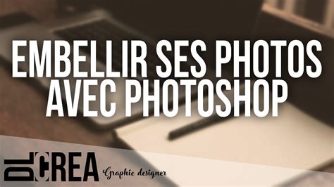 Embellir Ses Photos Avec Photoshop Tuto Fr Youtube