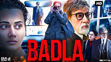 Badla Full Movie Amitabh Bachchan Taapsee Pannu Amrita Singh