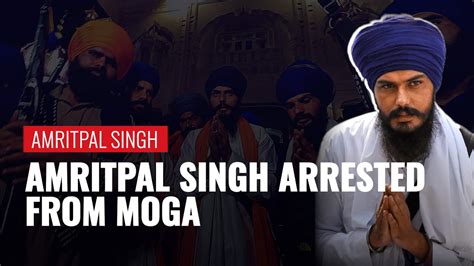 Amritpal Singh Arrested From Punjab S Moga Was On The Run For Over A