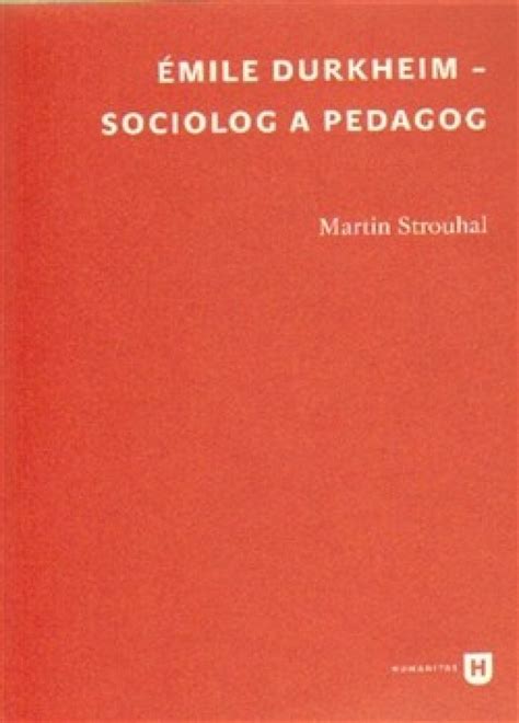 Mile Durkheim Sociolog A Pedagog Martin Strouhal Zbo Mobilmania