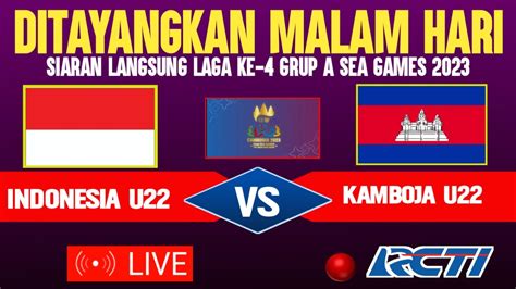 Live Malam Hari Ini Jadwal Timnas Indonesia U Vs Kamboja Laga Ke