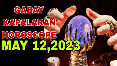 GABAY KAPALARAN HOROSCOPE MAY 12 2023 KALUSUGAN PAG IBIG AT DATUNG