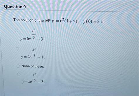 Solved The Solution Of The Ivp Y′ X2 1 Y Y 0 3 Is