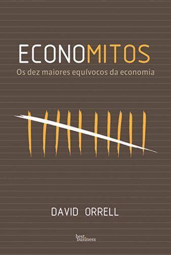 Livro Economitos Os Dez Maiores Equívocos Da Economia Livros De