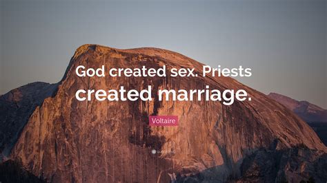 Voltaire Quote God Created Sex Priests Created Marriage