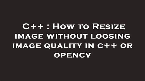 C How To Resize Image Without Loosing Image Quality In C Or