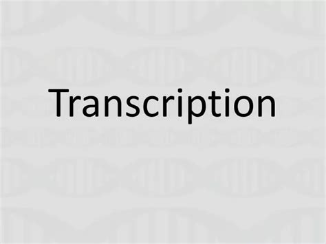 Ppt Transcription Powerpoint Presentation Free Download Id2864446