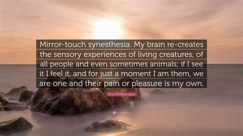 Charlotte McConaghy Quote: “Mirror-touch synesthesia. My brain re ...