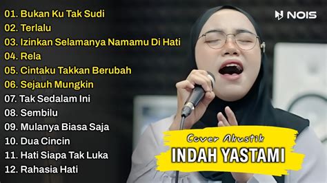 Indah Yastami Full Album Bukan Ku Tak Sudi Terlalu Lagu Cafe