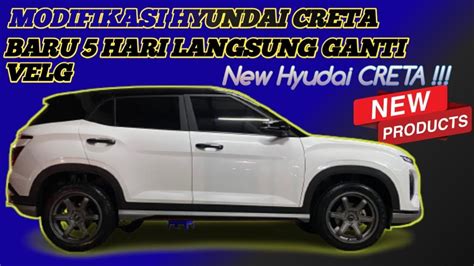 BARU 5 HARI TURUN LANGSUNG DI GANTI VELG NYA Modifikasi Hyundai CRETA