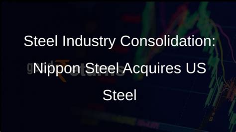 Nippon Steel Buys US Steel For 14 1 Billion 60SecondsNow