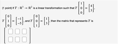 Solved 1 Point If T R3 → R2 Is A Linear Transformation