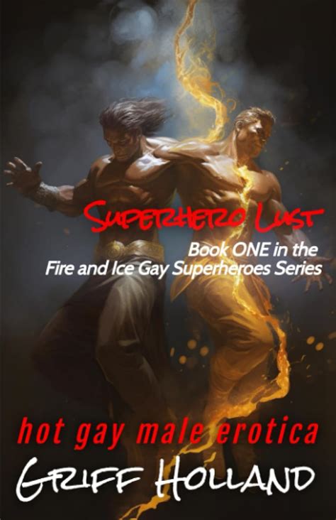 Superhero Lust Fire And Ice Gay Superheroes Trilogy 9798397541800 Holland Griff