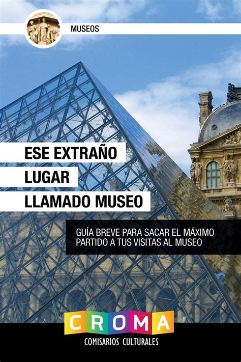 ¿qué Es Un Museo Y Cuántos Tipos De Museos Existen Croma Cultura