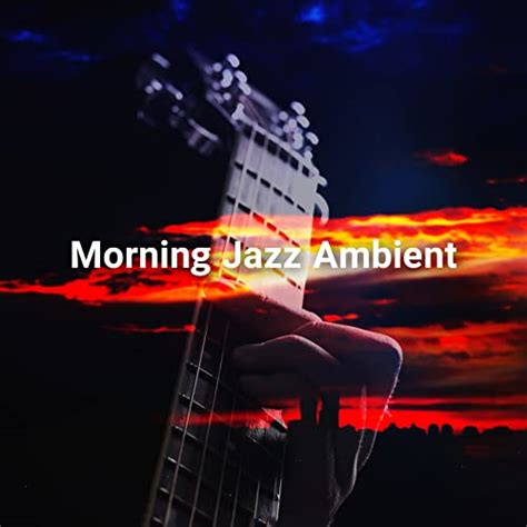 Écouter Morning Jazz Ambient Soothing Background Jazz For Good Day De