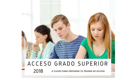 Como Preparar Tu Prueba De Acceso A Grado Superior 2018