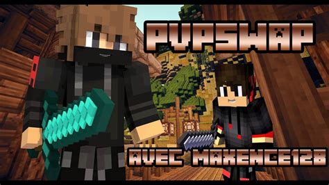 Minecraft Pvpswap Sur Epicube Avec Maxence Du Bon Kill Youtube