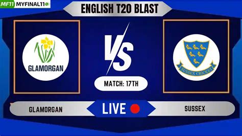 Gla Vs Sus Live Score English T20 Blast 2024 Glamorgan Vs Sussex Live