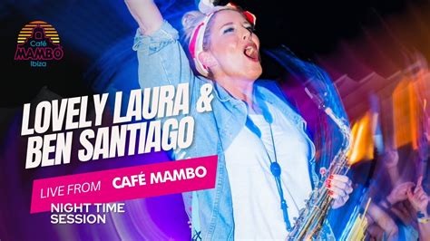 Lovely Laura Ben Santiago Live At Caf Mambo Ibiza Youtube