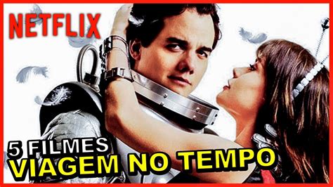 Filmes De Viagem No Tempo Na Netflix Youtube