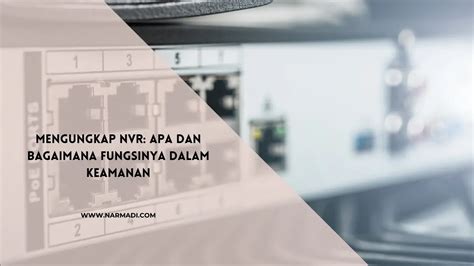 mengungkap nvr   bagaimana fungsinya  keamanan