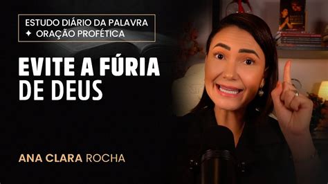 ORAÇÃO PROFÉTICA EVITE A FÚRIA DE DEUS Ana Clara Rocha YouTube