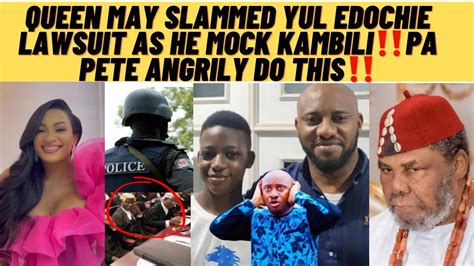 Queen May Slammed Yul Edochie Lawsuit As He Mock Kambilichukwu Pa