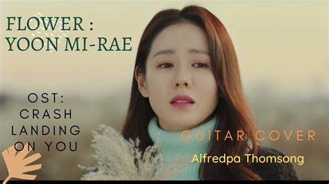 Flower Yoon Mi Rae Guitar Cover Ost Crash Landing On You Youtube