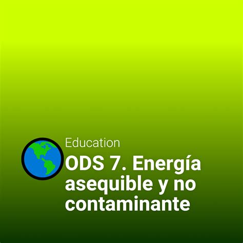 ODS 7 Energía asequible y no contaminante Acciones por realizar