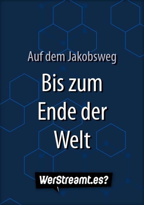 Wer Streamt Auf Dem Jakobsweg Bis Zum Ende Der Welt