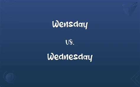 Wensday Vs Wednesday Mastering The Correct Spelling