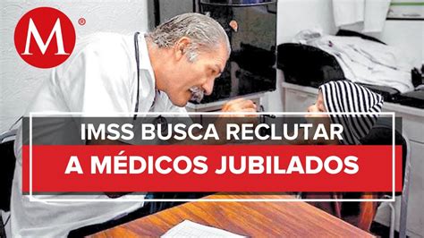 El IMSS busca reclutar a médicos especialistas jubilados YouTube