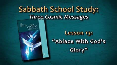 Sabbath School Three Cosmic Messages Lesson Ablaze With God S