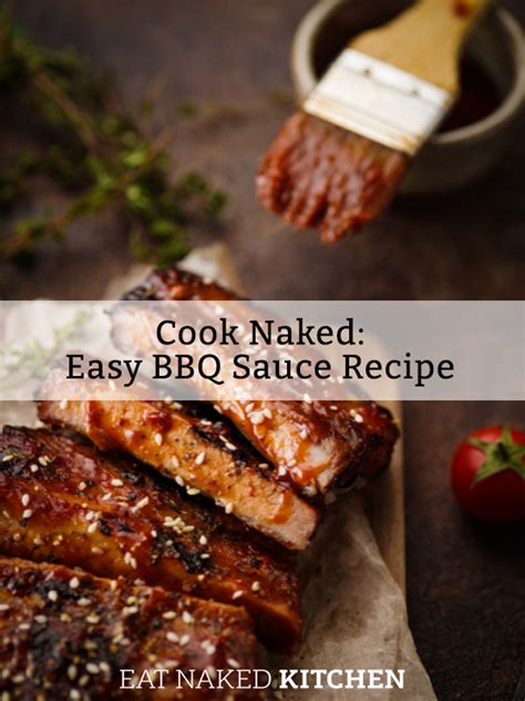 Cook Naked Easy BBQ Sauce Recipe Eat Naked Kitchen