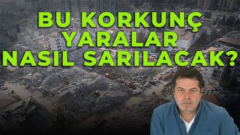 BU KORKUNÇ YARALAR NASIL SARILACAK DEPREMİN 15 GÜNÜNDE CÜNEYT ÖZDEMİR