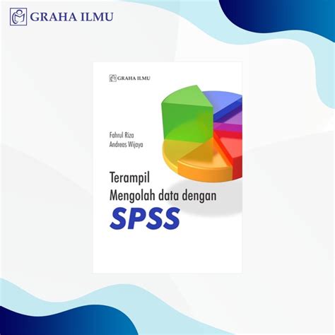 Jual Terampil Mengolah Data Dengan Spss Fahrul Riza Andreas Wijaya