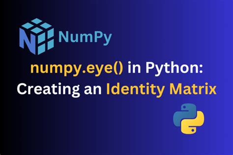 numpy.eye() in Python: Creating Identity Matrix | CodeForGeek