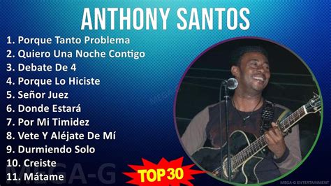 A N T H O N Y S A N T O S 2024 MIX Mejores Canciones Actualizadas Top