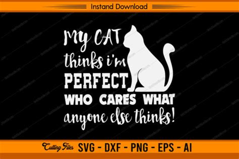 My Cat Thinks I M Perfect Who Cares Graphic By Sketchbundle Creative