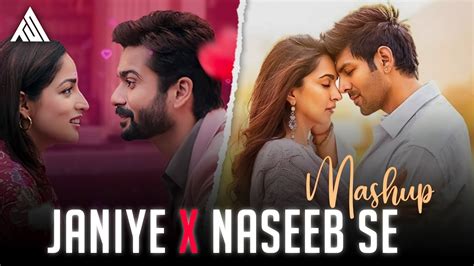 Janiye X Naseeb Se Mashup Janiye Mashup Naseeb Se Mashup