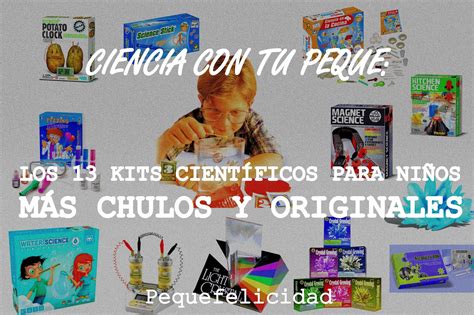 PEQUEfelicidad CIENCIA CON TU PEQUE LOS 13 MEJORES KITS CIENTÍFICOS