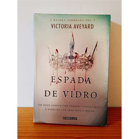 Espada De Vidro A Rainha Vermelha Livro 2 Victoria Aveyard Livro