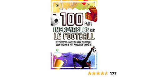 Faits Incroyables Sur Le Football Curiosit S Cach Es Du Monde Du