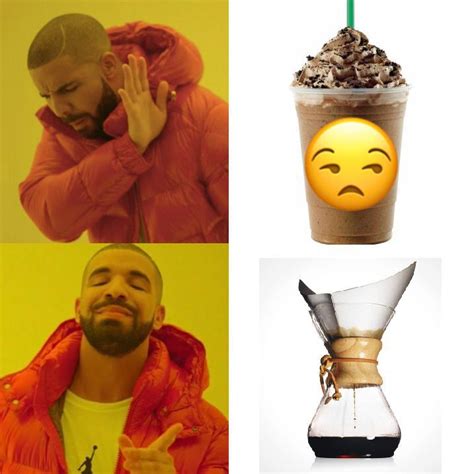 Coffee Meme Drake Knows Good Coffee When He Sees It